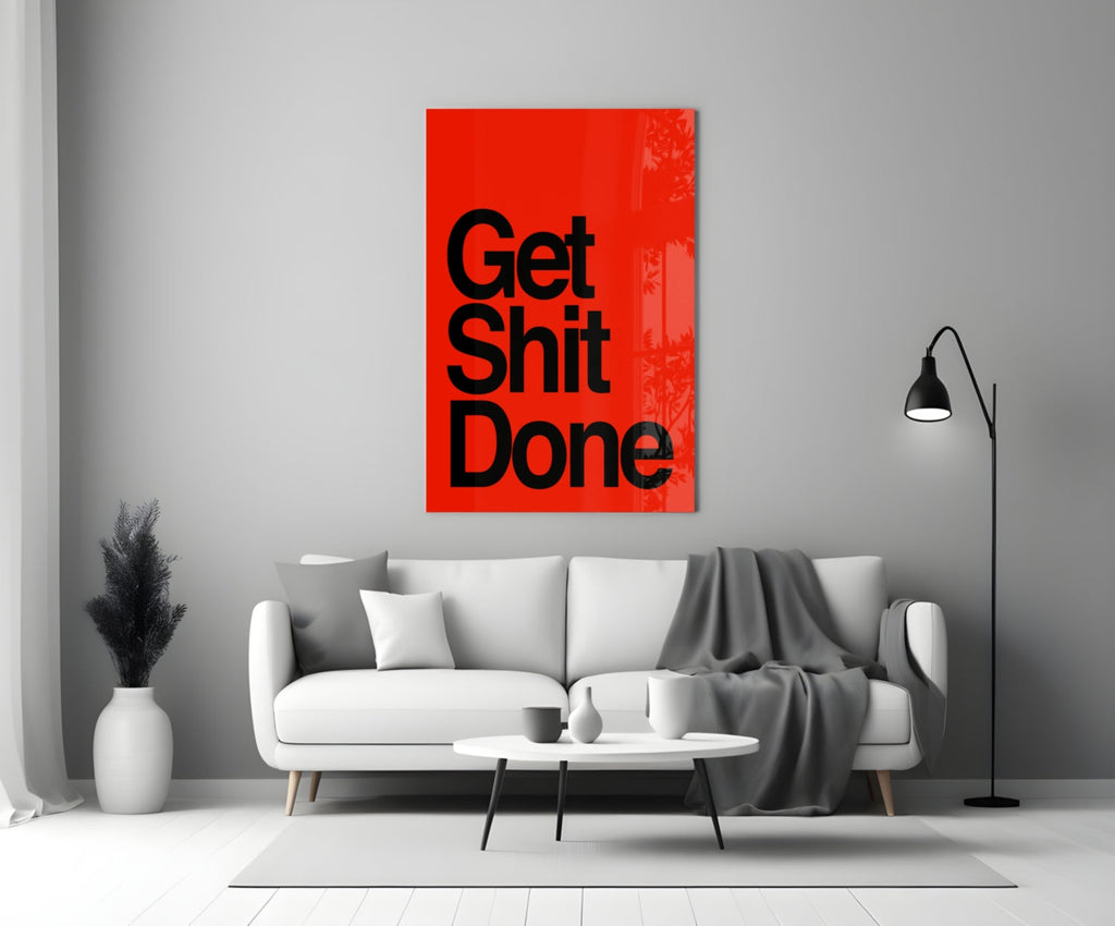 Get Shit Done Glass Wall Art  || Designer Collection